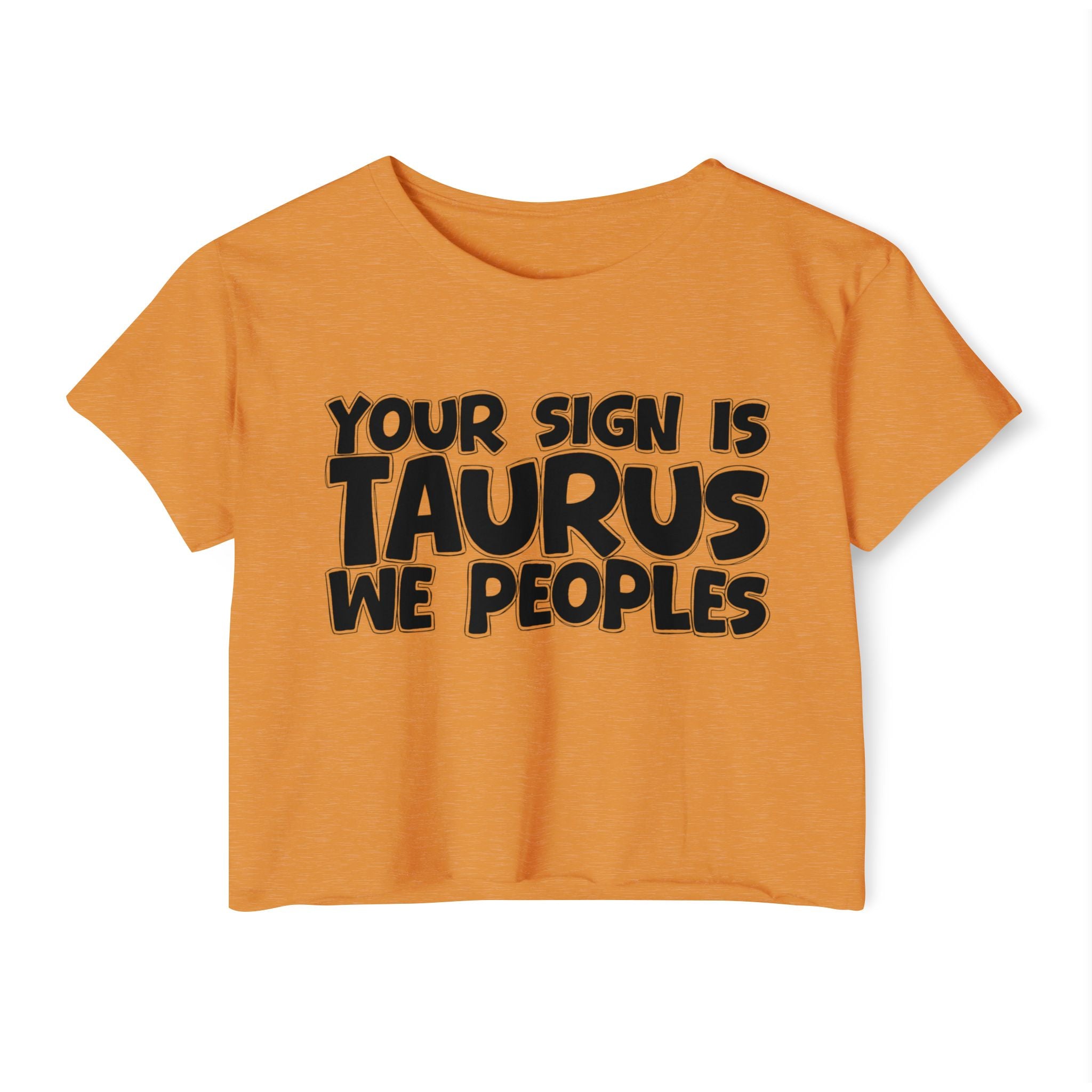 Your Sign Is Taurus We Peoples - Fun Zodiac Sign Crop Top