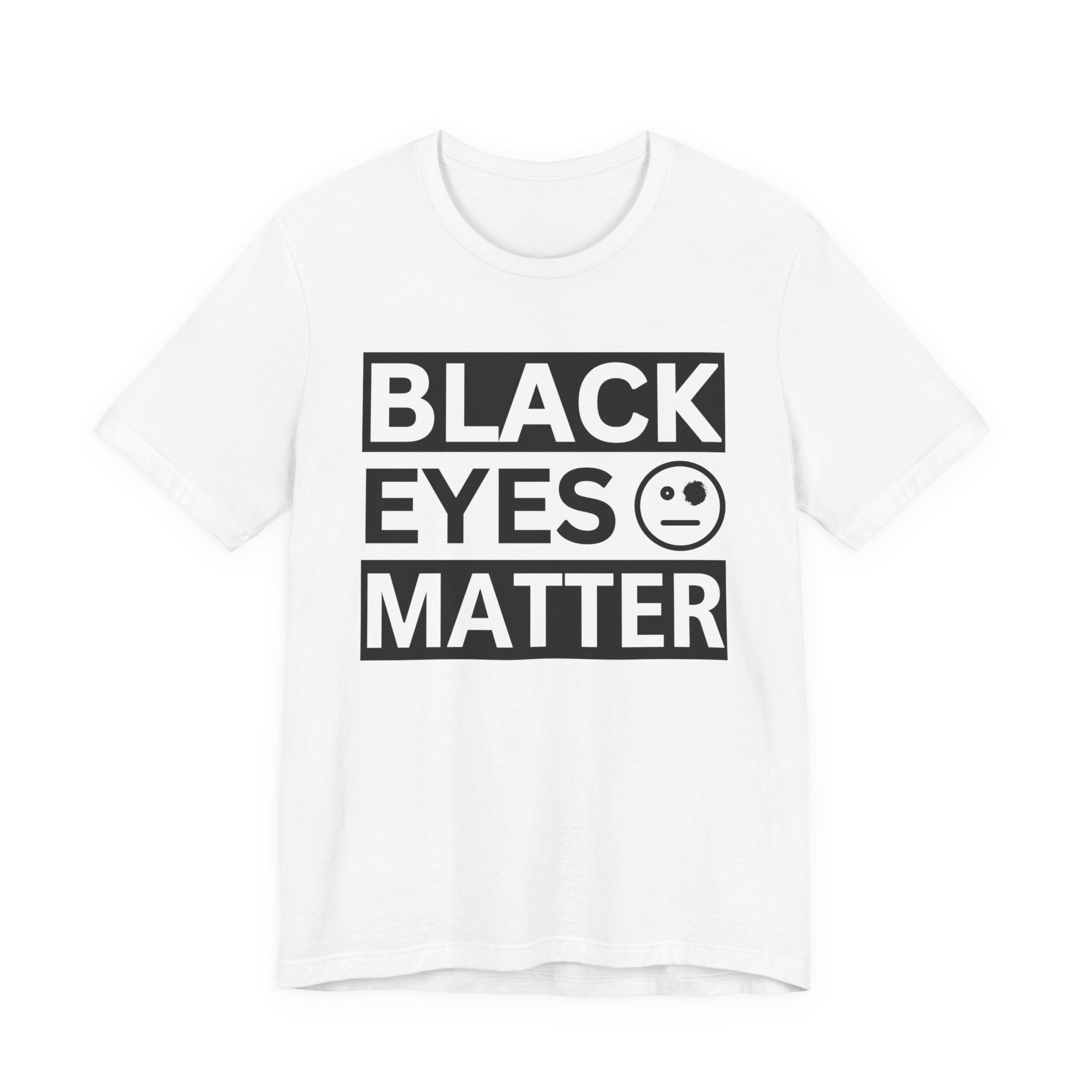 Black Eyes Matter T-Shirt