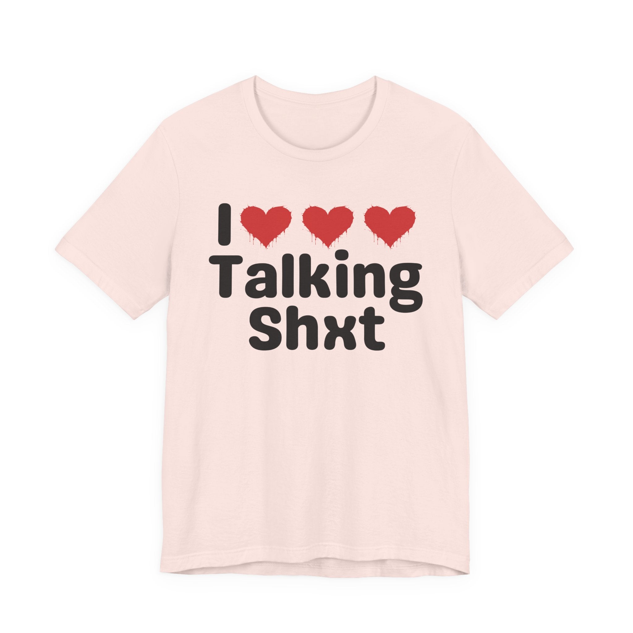 I Love Talking Shxt — Funny Slogan Tee for Bold, Sarcastic Humor
