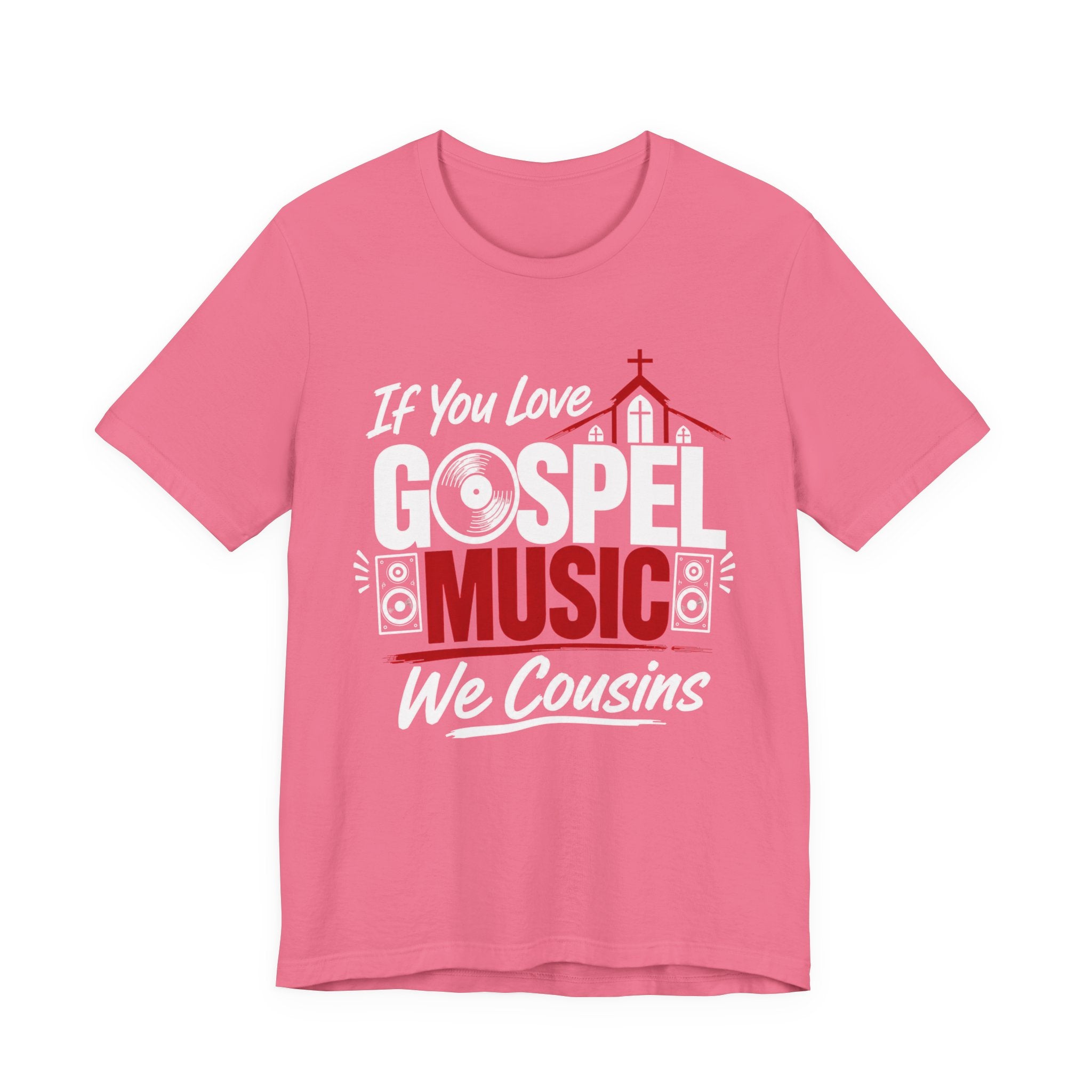 If You Love Gospel Music We Cousins － Gospel Music Lover T-shirt