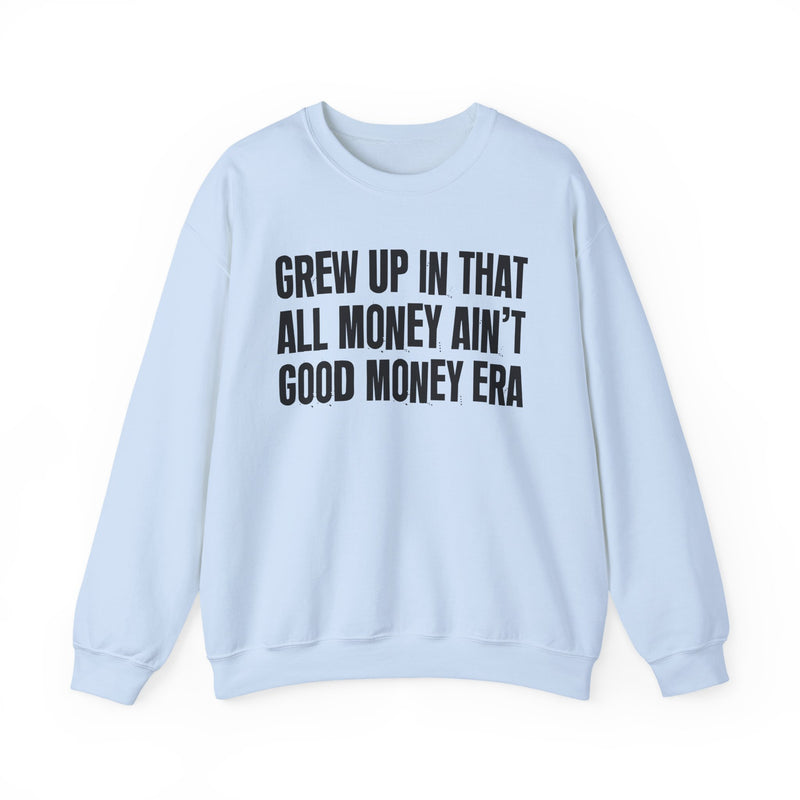 Grew Up In That All Money Ain't Good Money Era