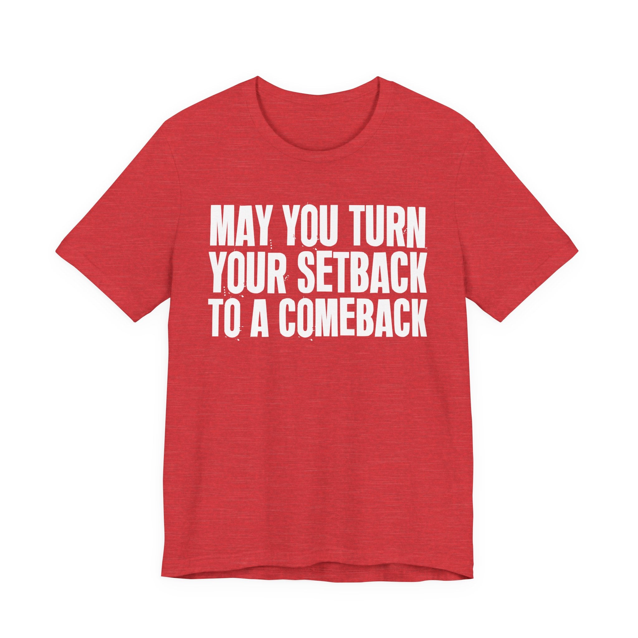 May You Turn Your SetBack To A Comeback - Positive Christian T-Shirt
