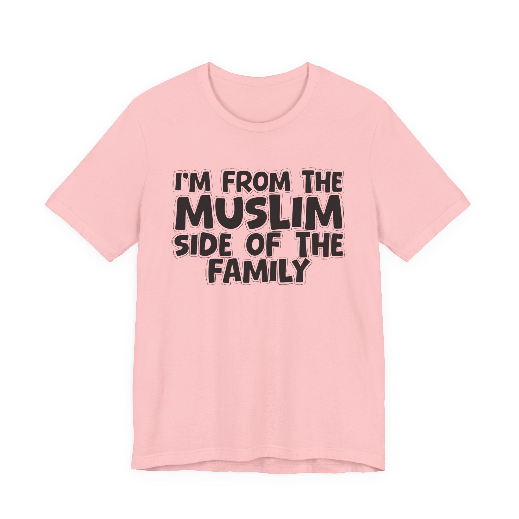 I'm From The Muslim Side of the Family - Hilarious Family Pride Tee
