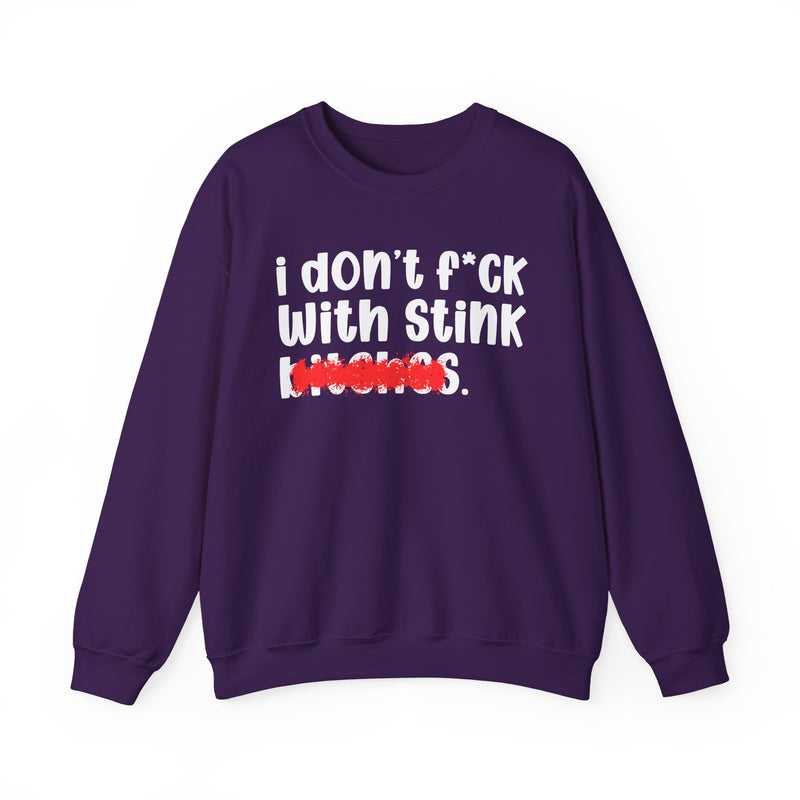 ION (I Don't) FUCK WIT STINK BITCHES — Bold Sarcastic Sweatshirt