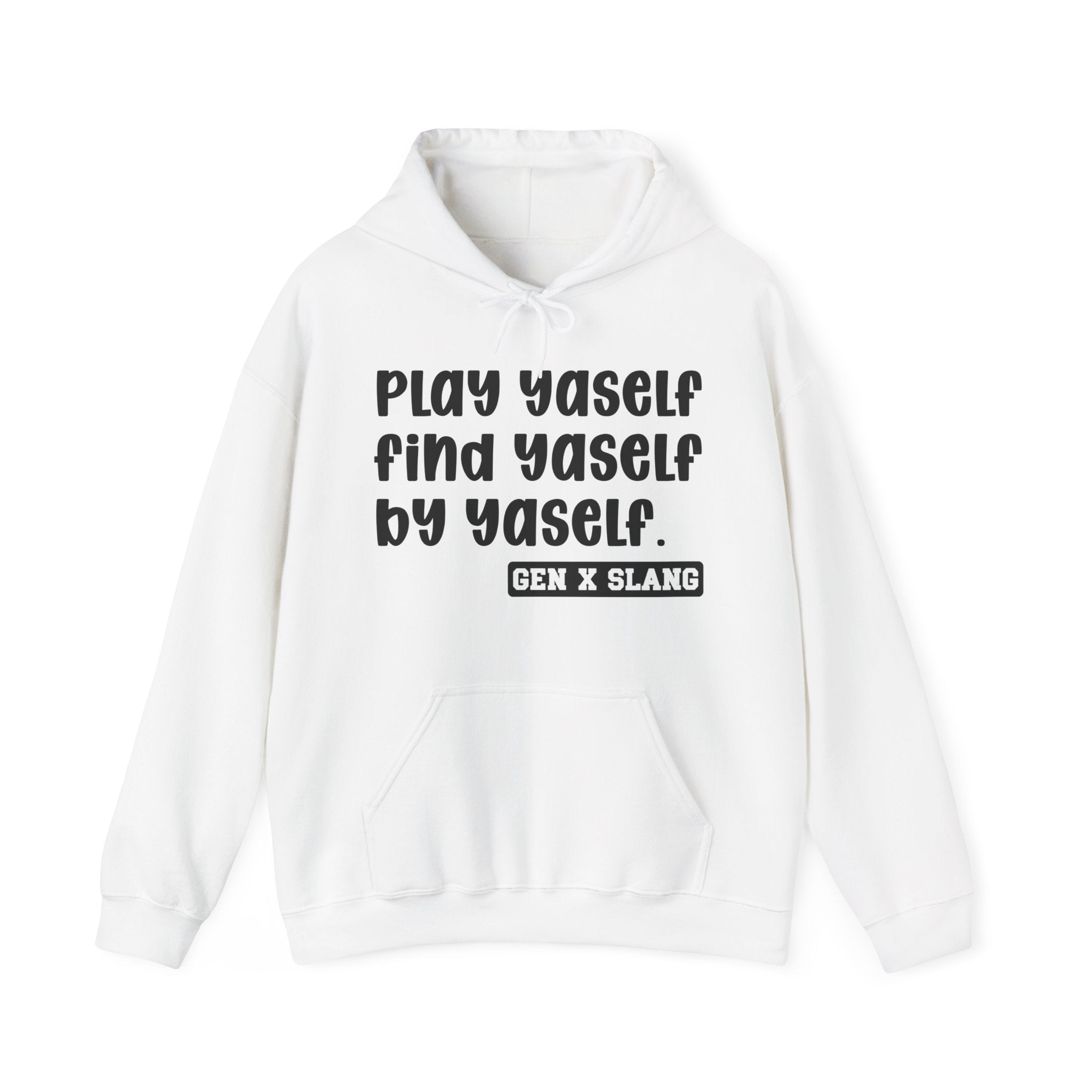 Play Yaself Find Yaself By Yaself — Funny Statement Pullover