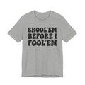 Skool'Em Before I Fool'Em - Bold Statement T‑Shirt