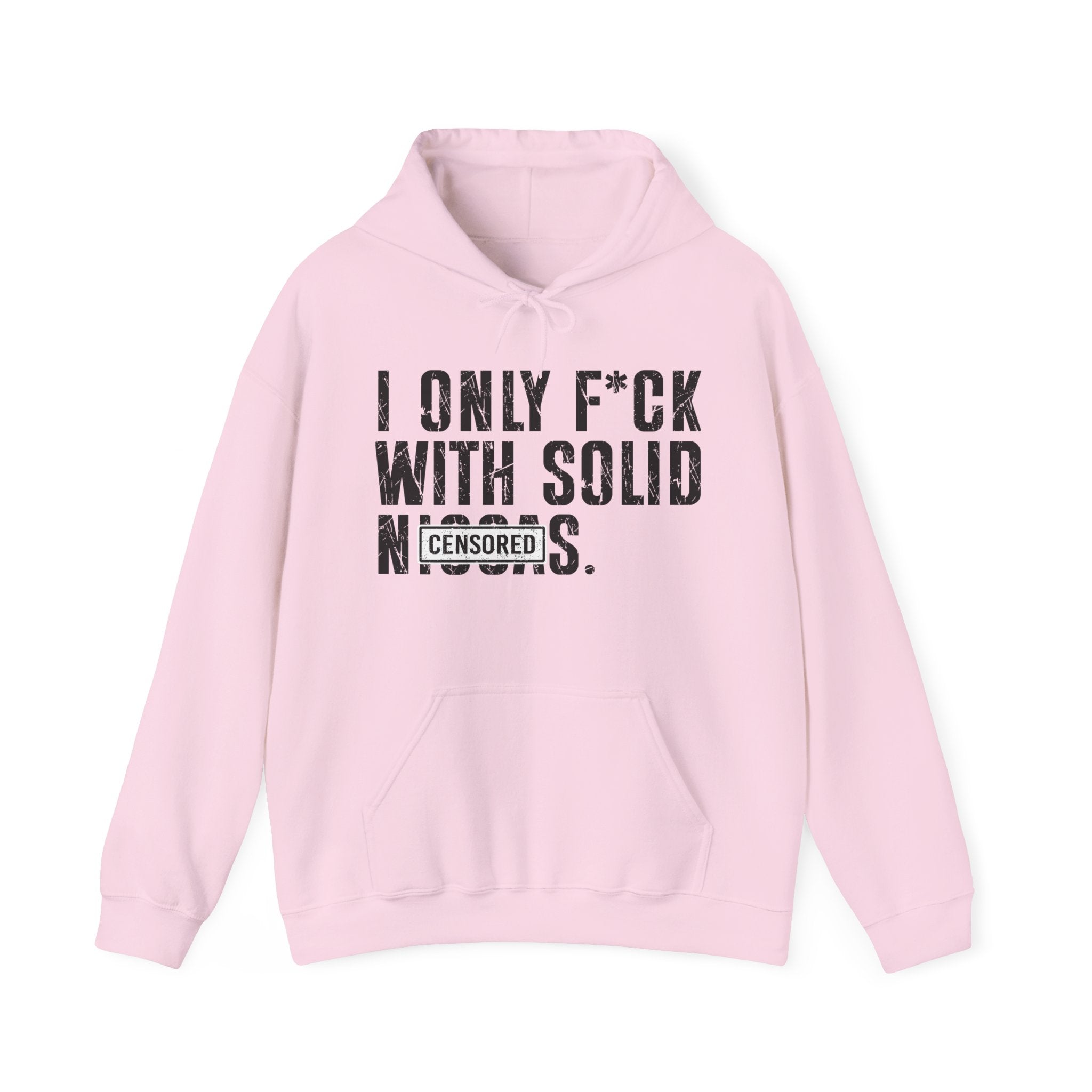 I Only Fuck With Solid Niggas (censored)—— Hoodie
