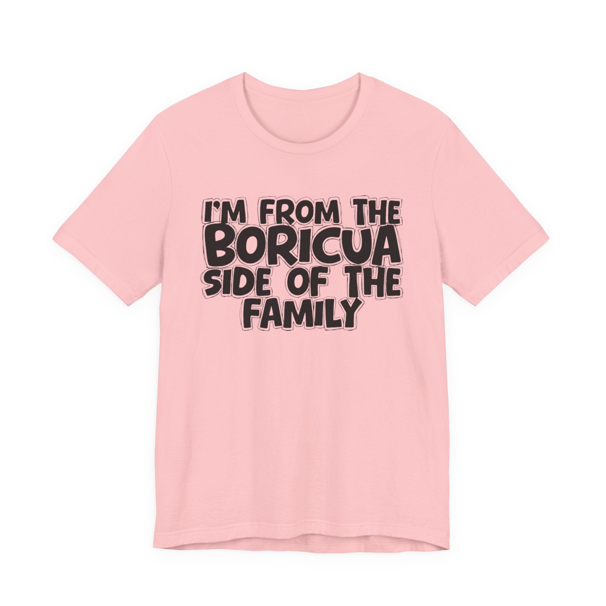I'm From the Boricua Side of the Family - Funny Family Statement Tee