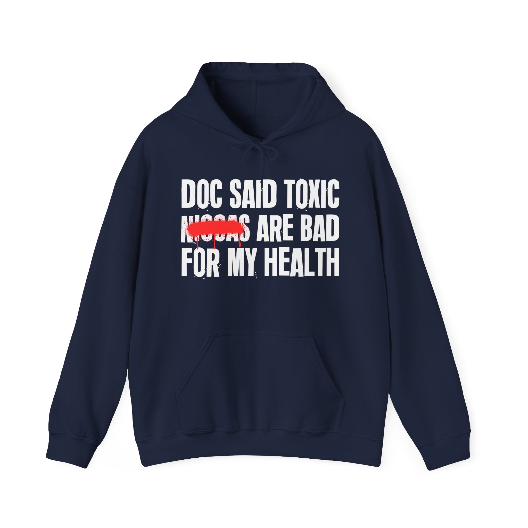Doc Said Toxic Niggas Are Bad For My Wealth - Funny Health Statement Hoodie