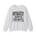 Caution I'm With The Shitz - Sweatshirt
