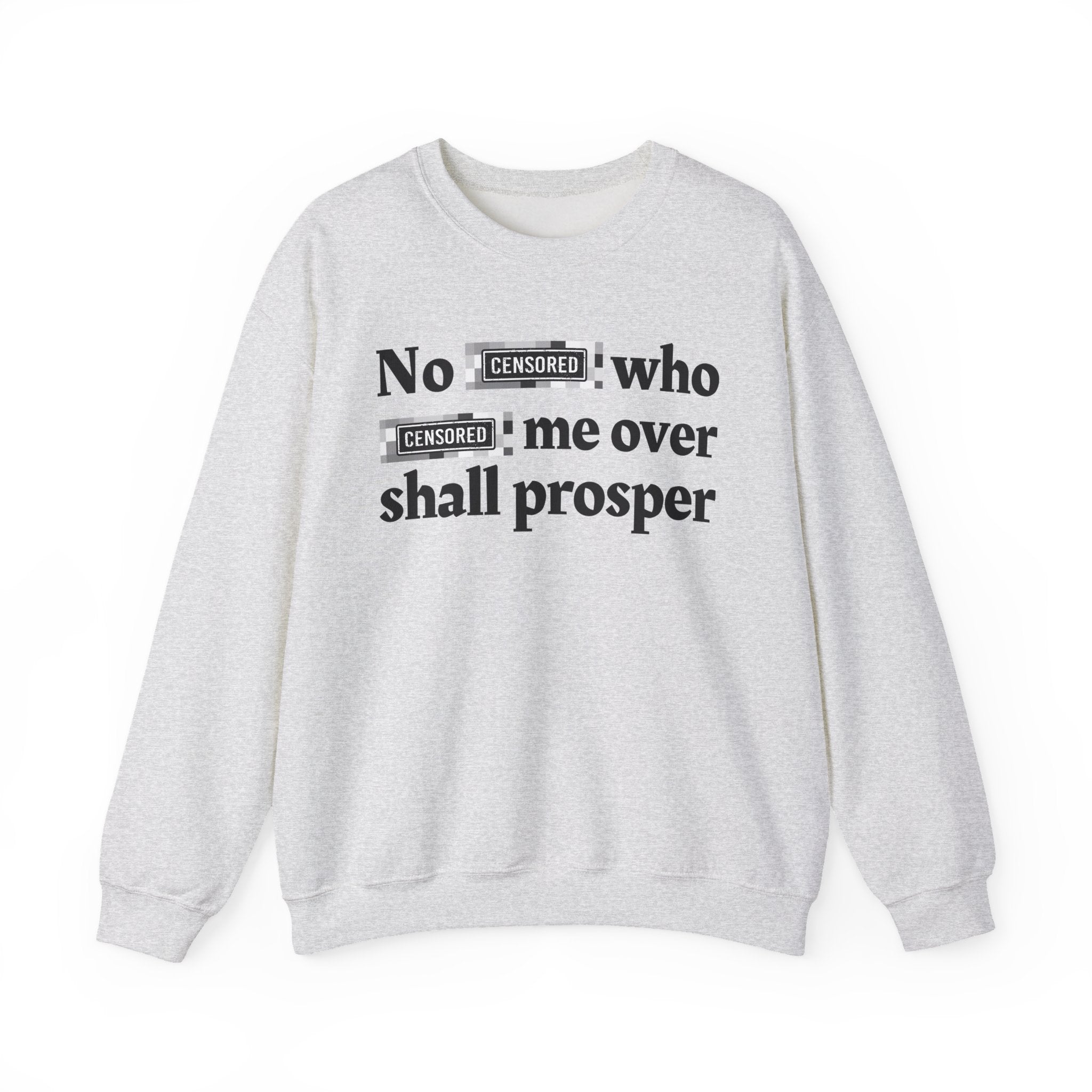 No Bitch Who Fuck Me Over Shall Prosper - Bold Christian Statement Sweatshirt