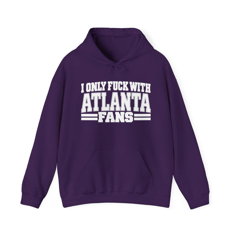 I Only Fuck With Atlanta Fans — Bold Sport Fans Declaration Hoodie