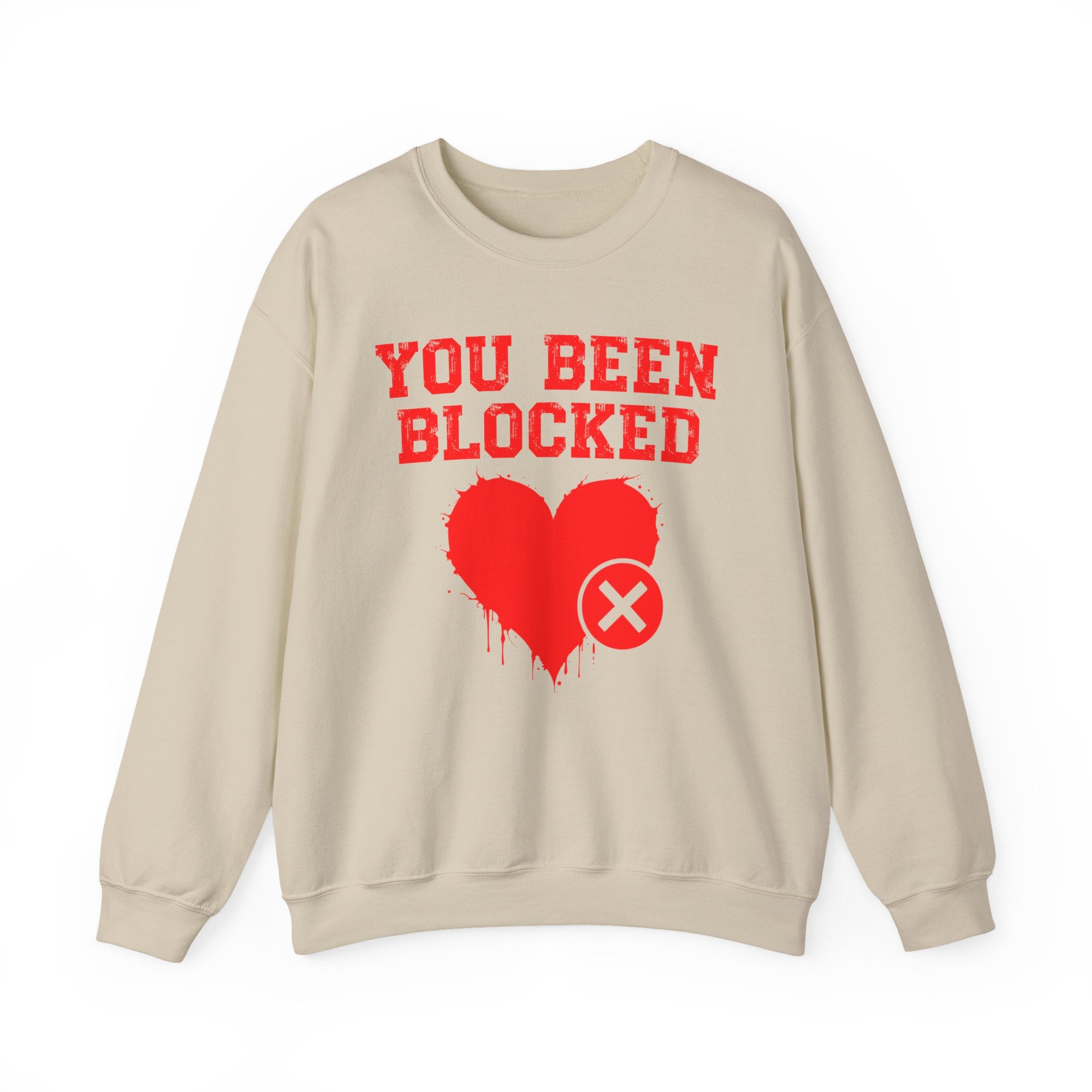 You Been Blocked Heart — Funny Relationship Rejection Sweatshirt