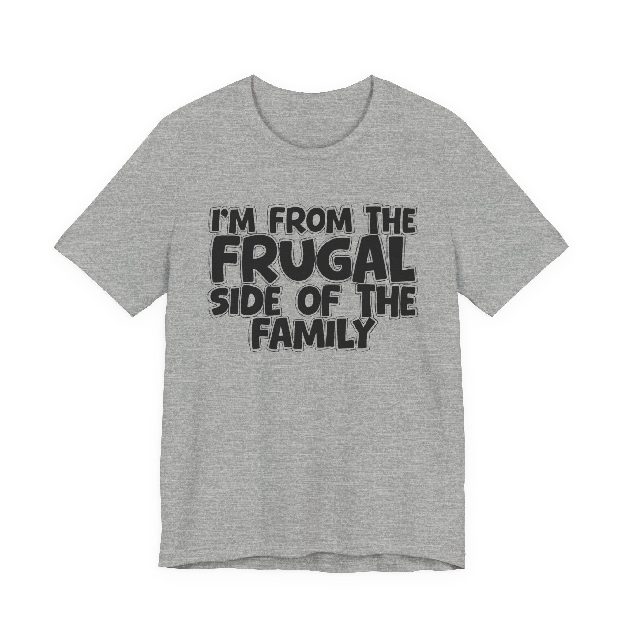 I'm From The Frugal Side Of The Family — Funny Family Gathering Tee