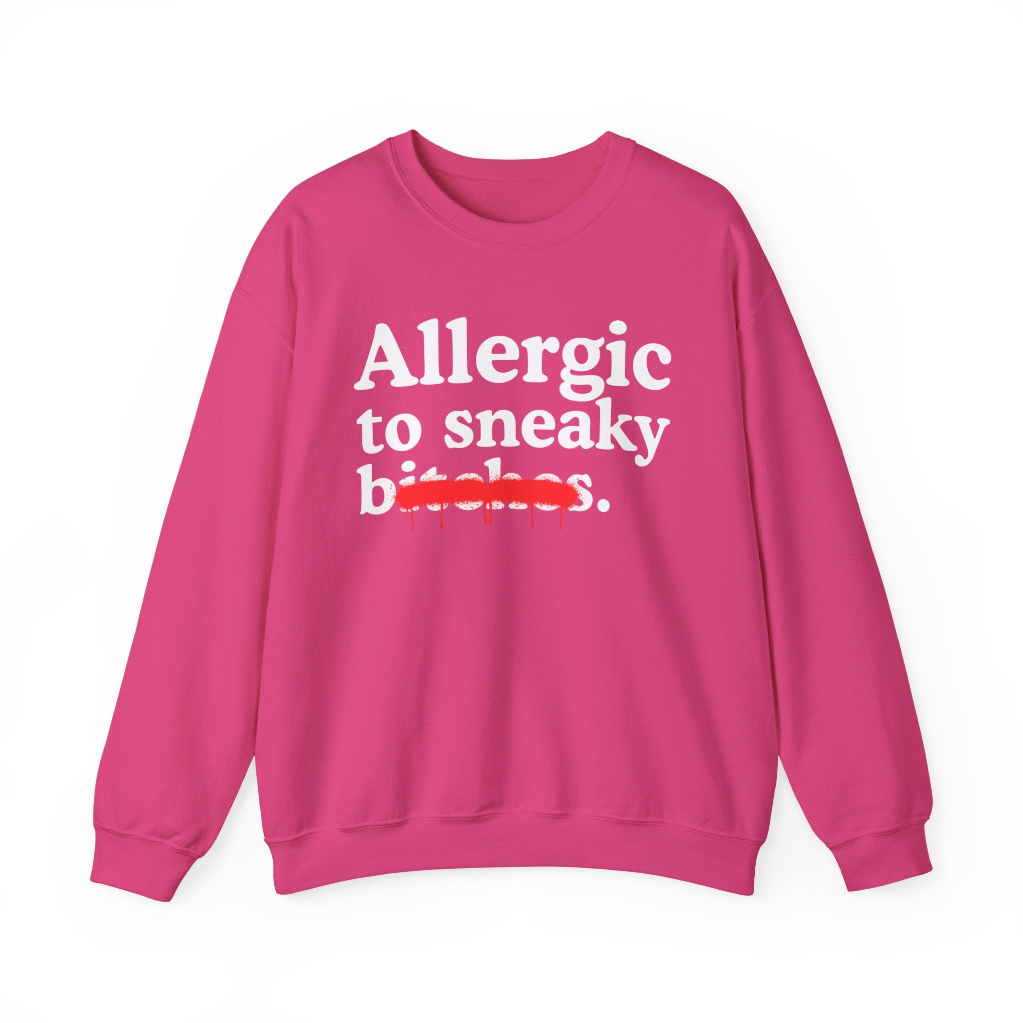 Allergic To Sneaky Bitches — Sarcastic Sassy Statement Sweatshirt