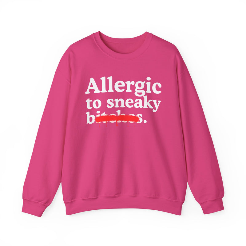 Allergic To Sneaky Bitches — Sarcastic Sassy Statement Sweatshirt