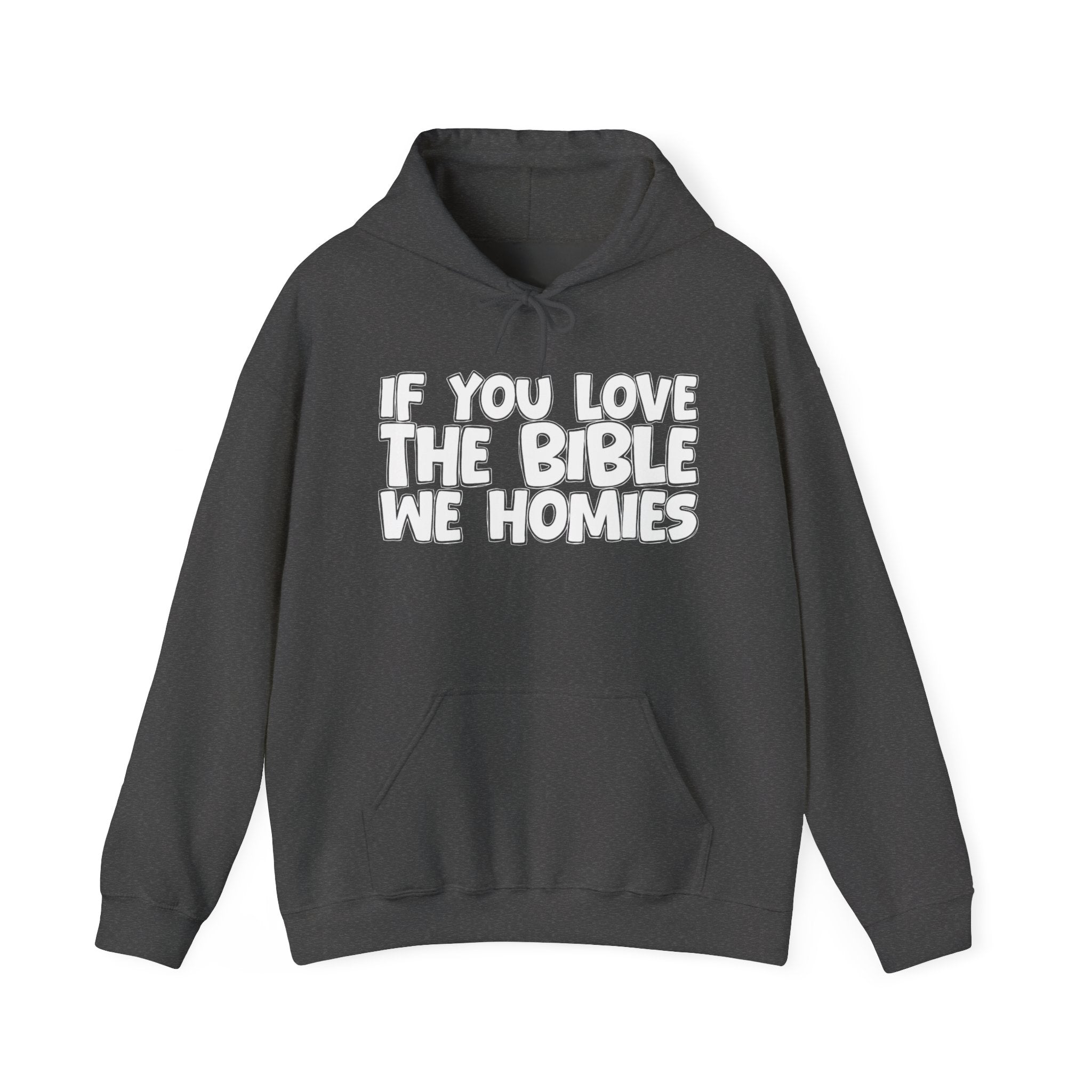 If You Love The Bible We Homies - Inspirational Faith Hoodie