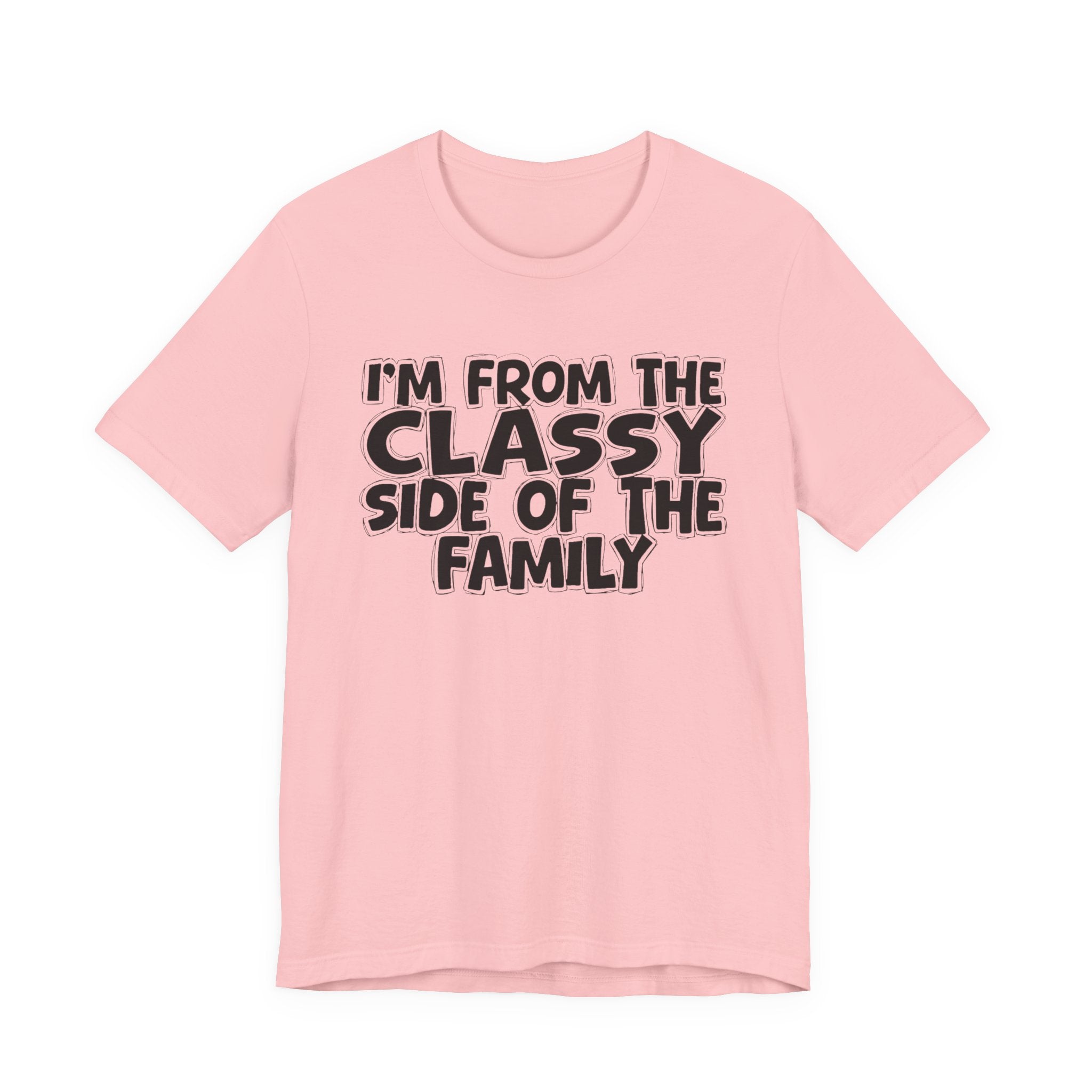 I'm From The Classy Side of the Family — Funny Family Pride Tee