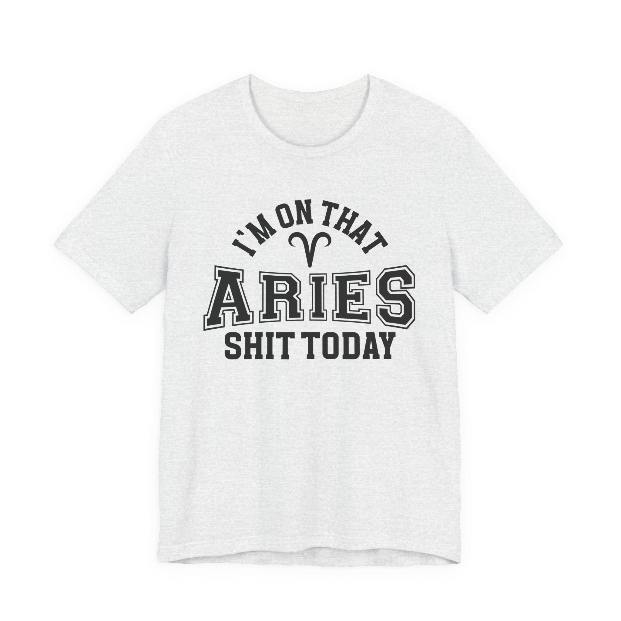 I'm On That Aries Shit Today T-shirt