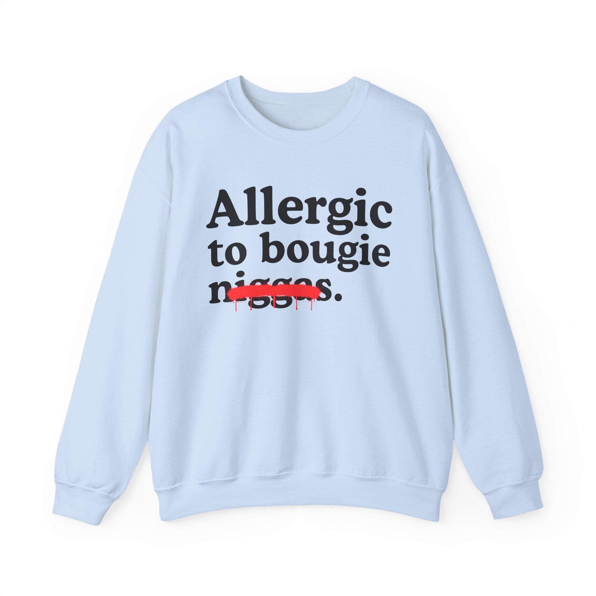Allergic To Bougie Niggas — Funny Reaction Sweatshirt
