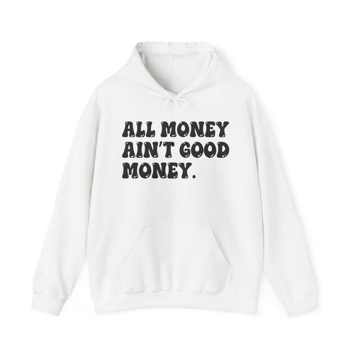 All Money Ain't Good Money — Funny Statement Pullover