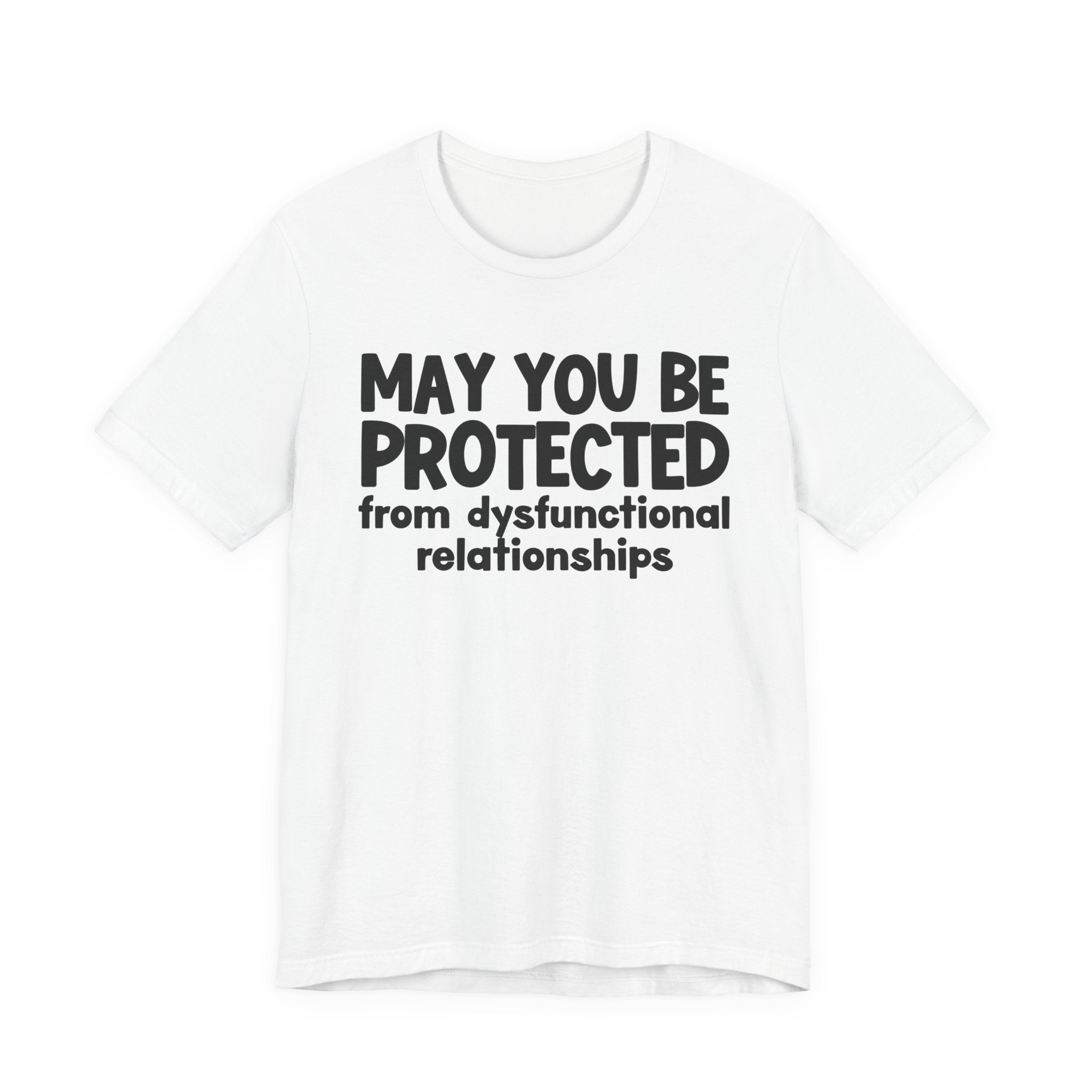 May You Be Protected From Dysfunctional Relationships Inspirational Statement T-Shirt