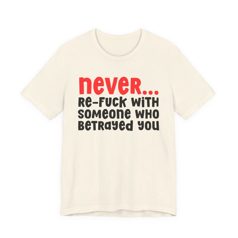 Never Re-Fuck With Someone Who Betrayed You － Urban Warning T-shirt