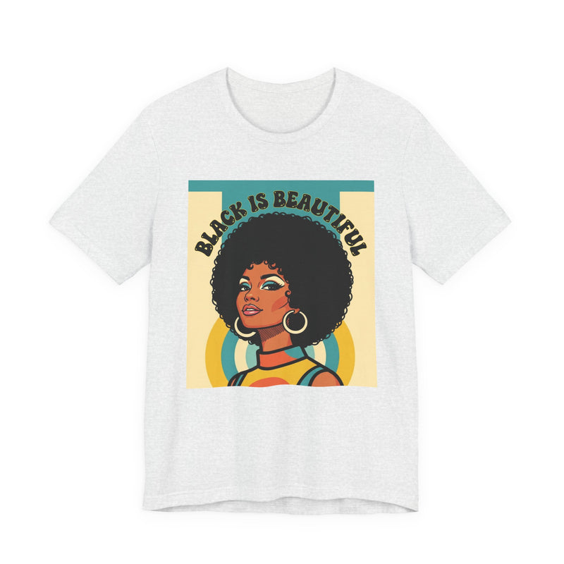 Black Is Beautiful — T-Shirt front view: BLACK IS BEAUTIFUL in bold statement lettering. Street Talk Designs culture statement apparel.