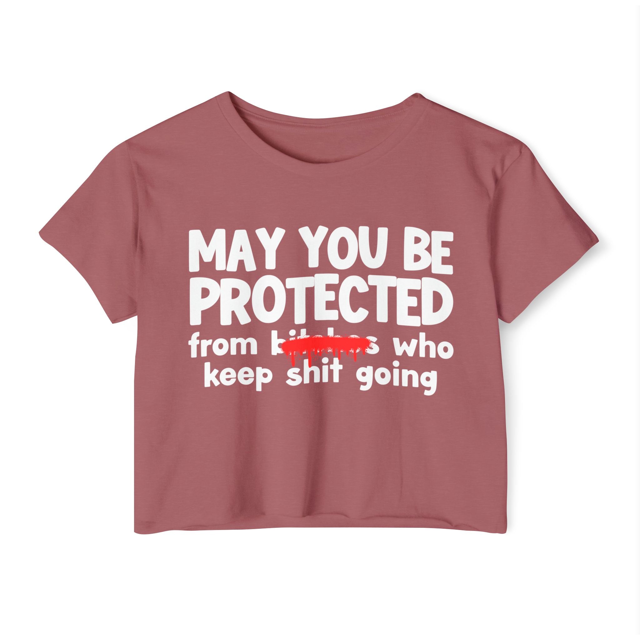 May You Be Protected From Bitches Who In Your Buisness — Funny Protection Statement Crop Top