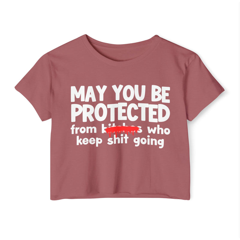 May You Be Protected From Bitches Who In Your Buisness — Funny Protection Statement Crop Top