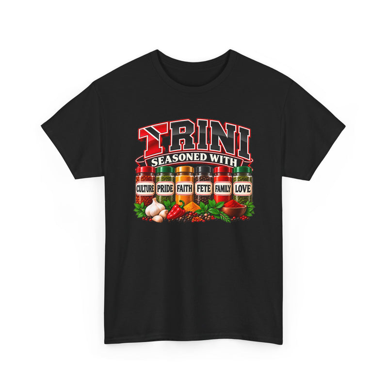 Trini Seasoned With Culture Pride Faith Fete Family Love－ T-Shirt