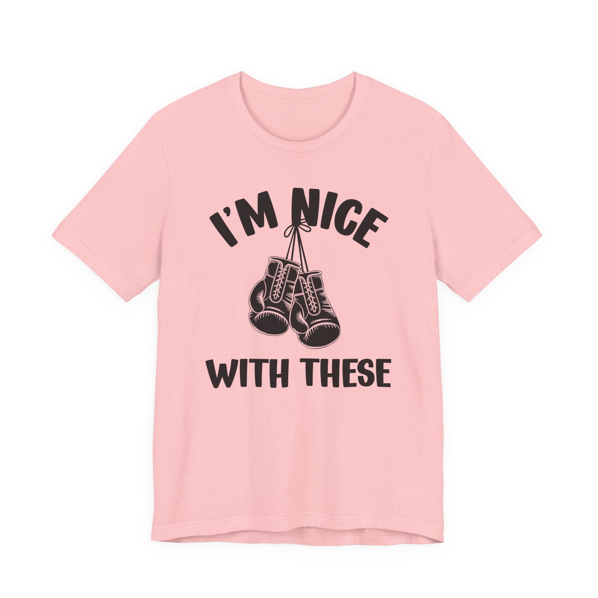 I'm Nice With These - Funny Boxing MMA Fighter T-Shirt