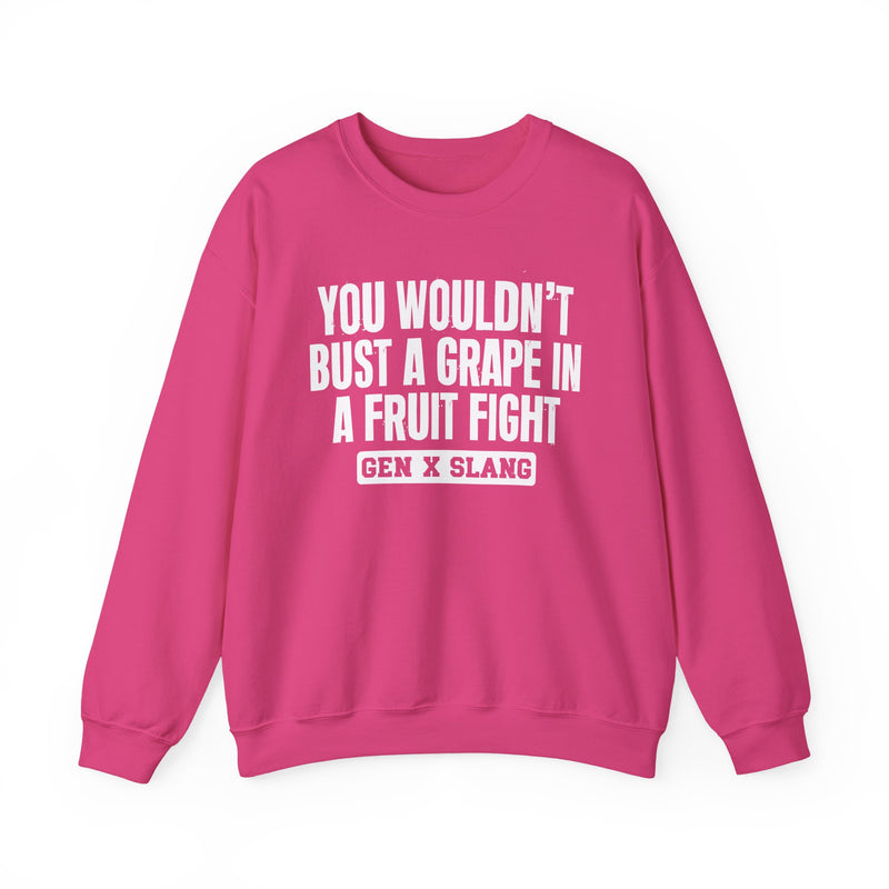 Gen X Slang Sweatshirt — You Wouldn't Bust A Grape In A Fruit Fight