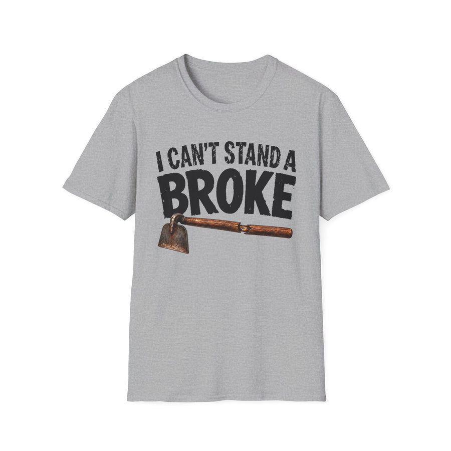 I Can't Stand a Broke Hoe — T-Shirt front view: I CAN'T STAND A BROKE HOE in bold statement lettering. Street Talk Designs humor statement apparel.