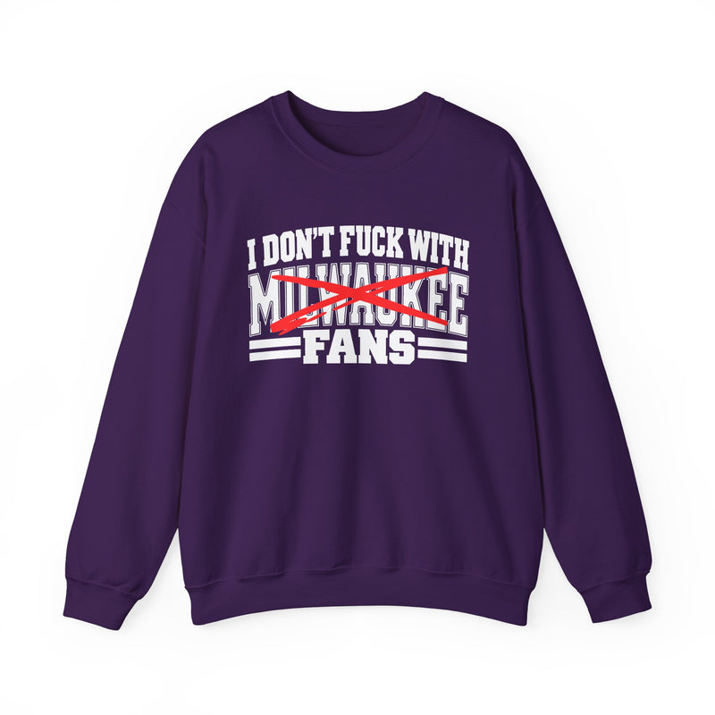 I Don't Fuck With Milwaukee Fans — Bold Anti-Sports Fans Sweatshirt