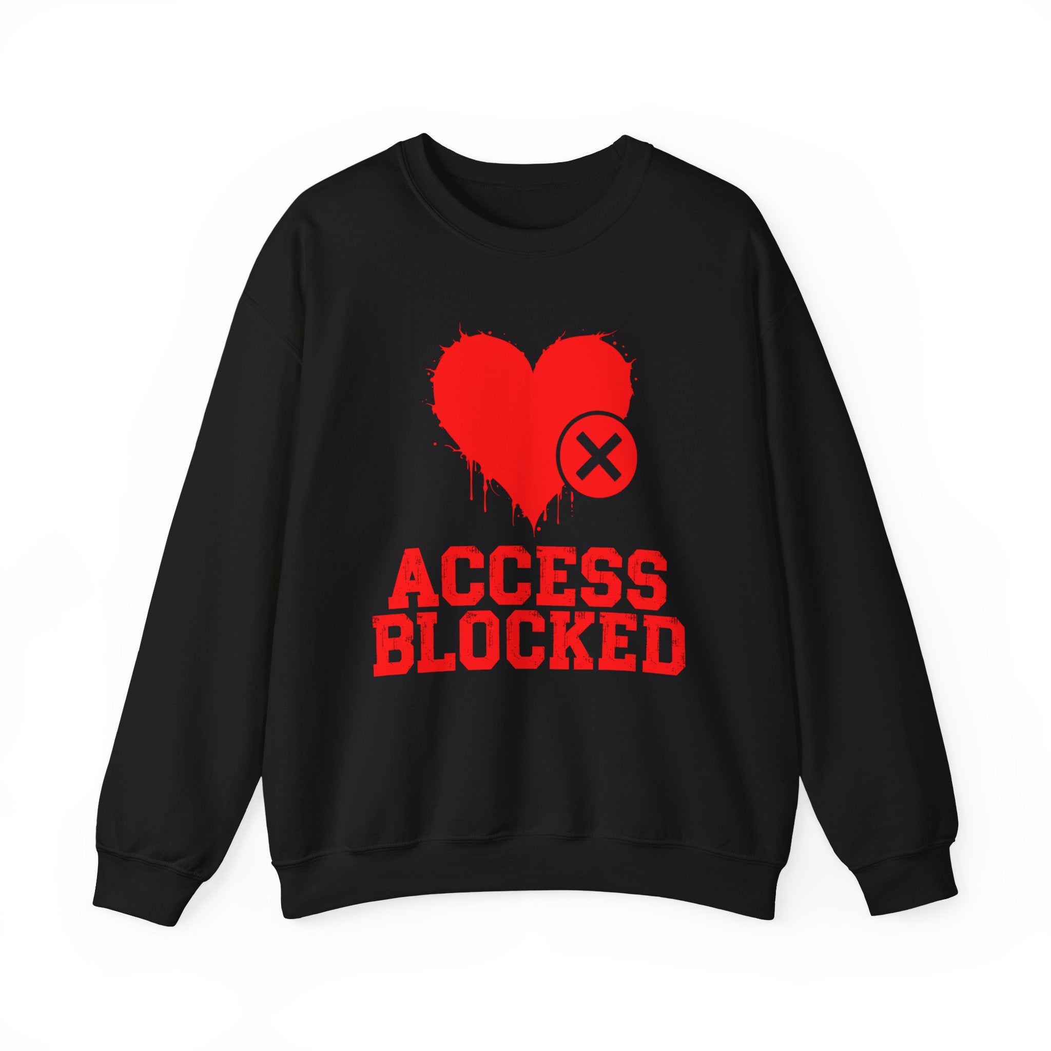 Access Blocked Heart — Humorous Relationship Rejection Sweatshirt
