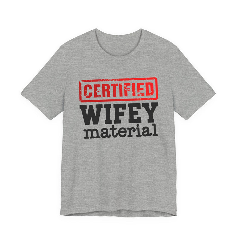 Certified Wifey Material－Marriage Minded Message T-Shirt