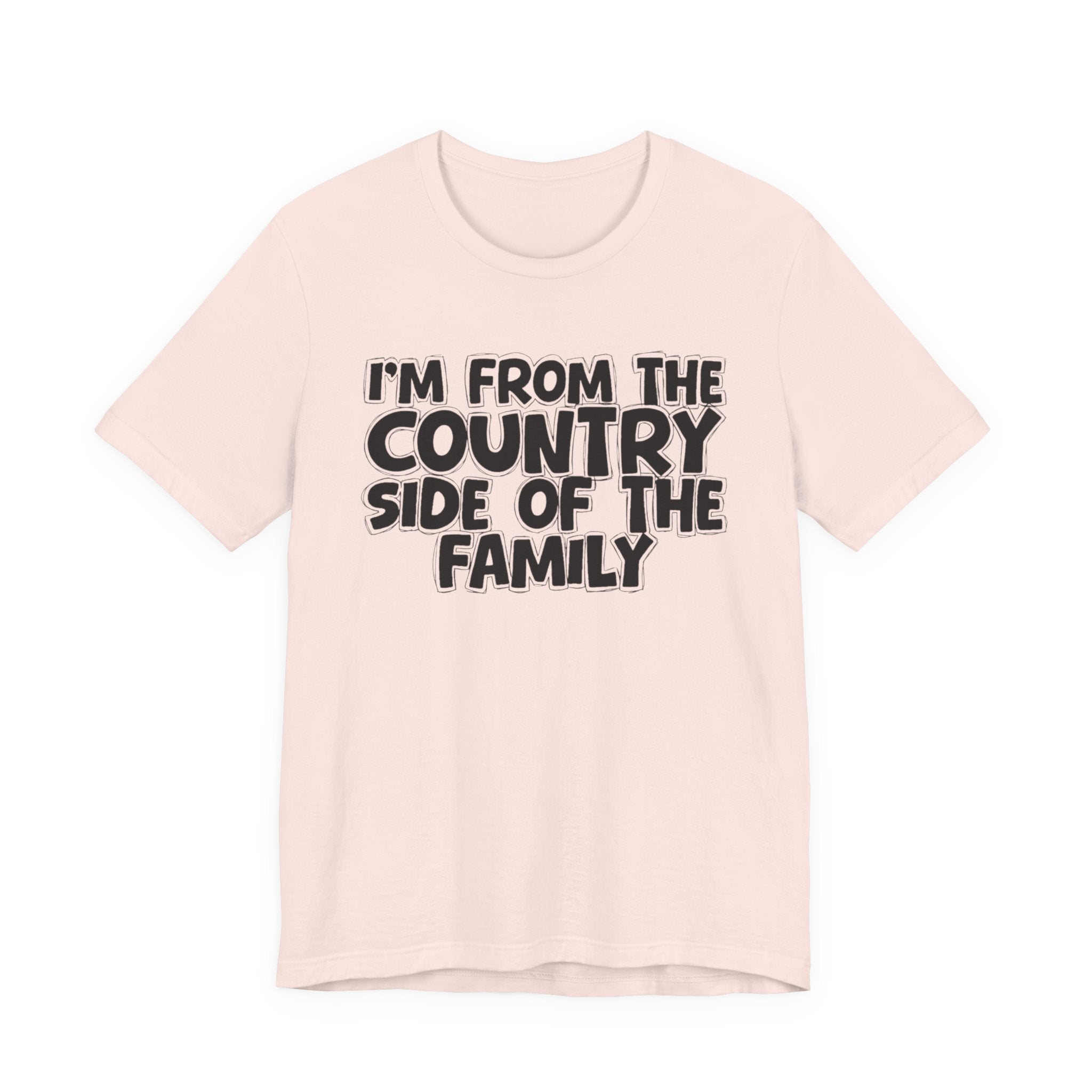 I'm From the Country Side of the Family - Funny Family Statement Tee
