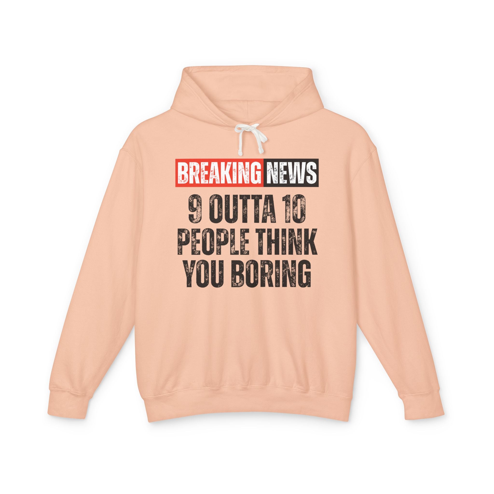 Breaking News: People Think You Boring－Funny News Alert Hoodie
