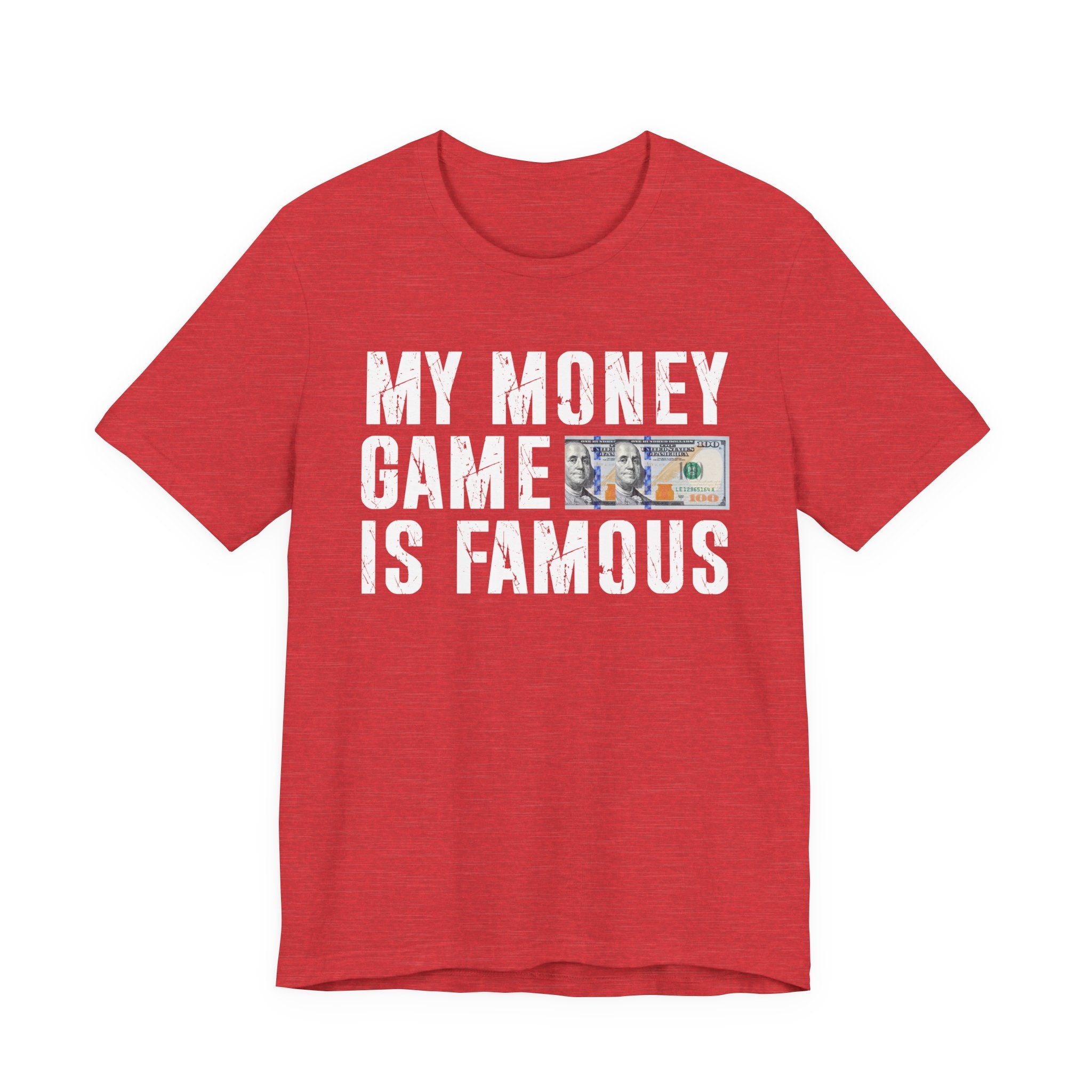 My Money Game Is Famous — T-Shirt