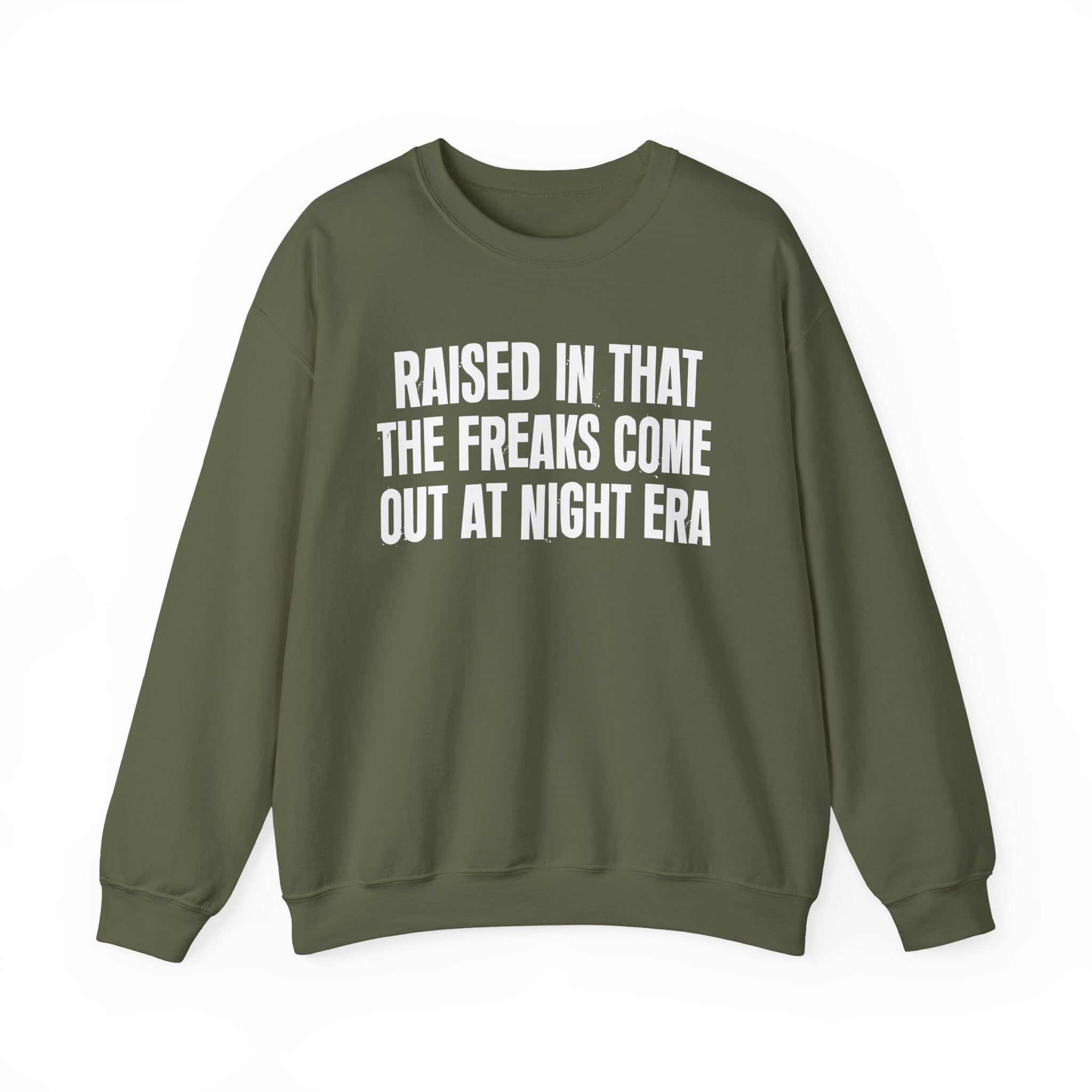 Raised In That The Freaks Come Out At Night Era — Humorous Growing Up Graphic Sweatshirt