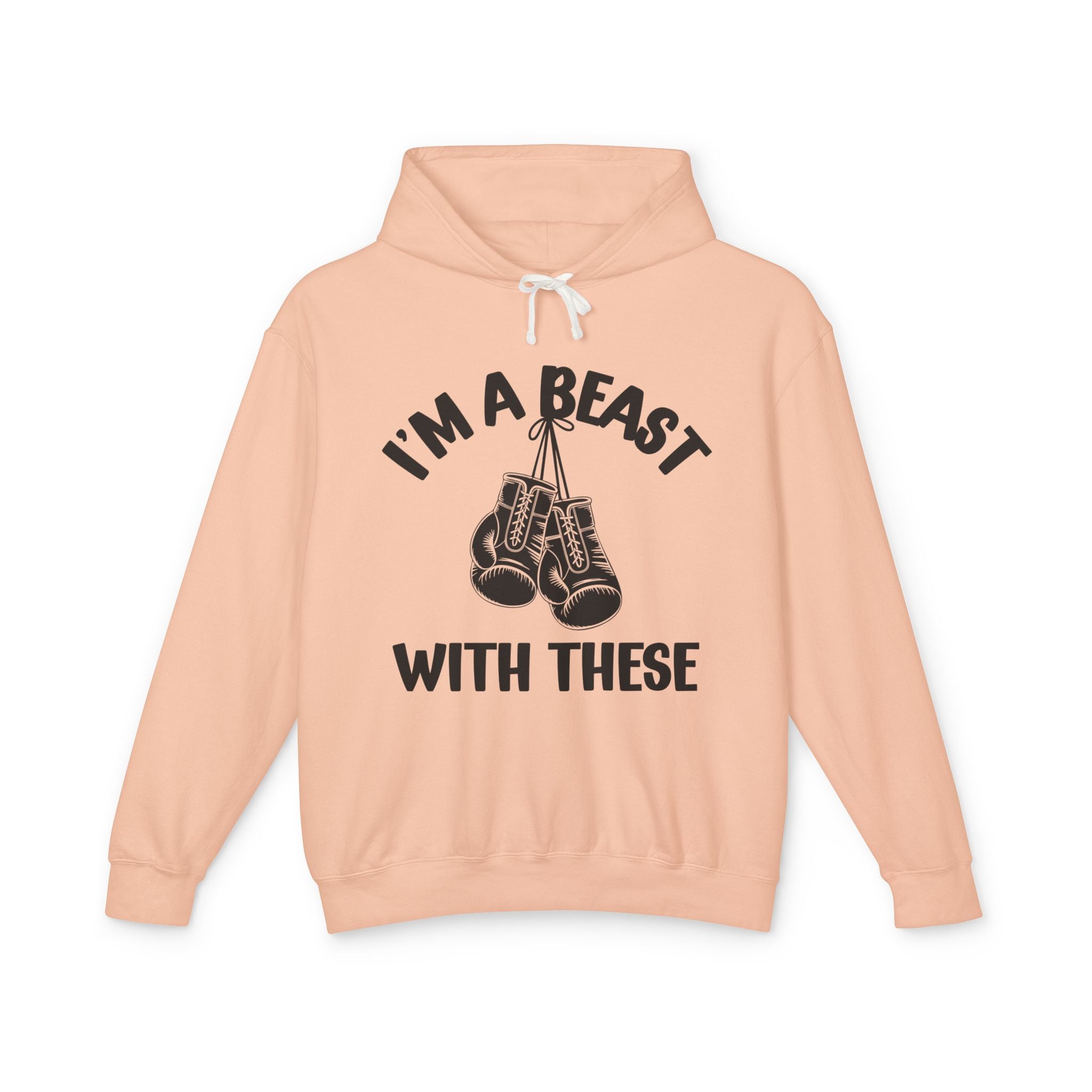 I'm A beast Beast With These - Boxing Statement  Hoodie