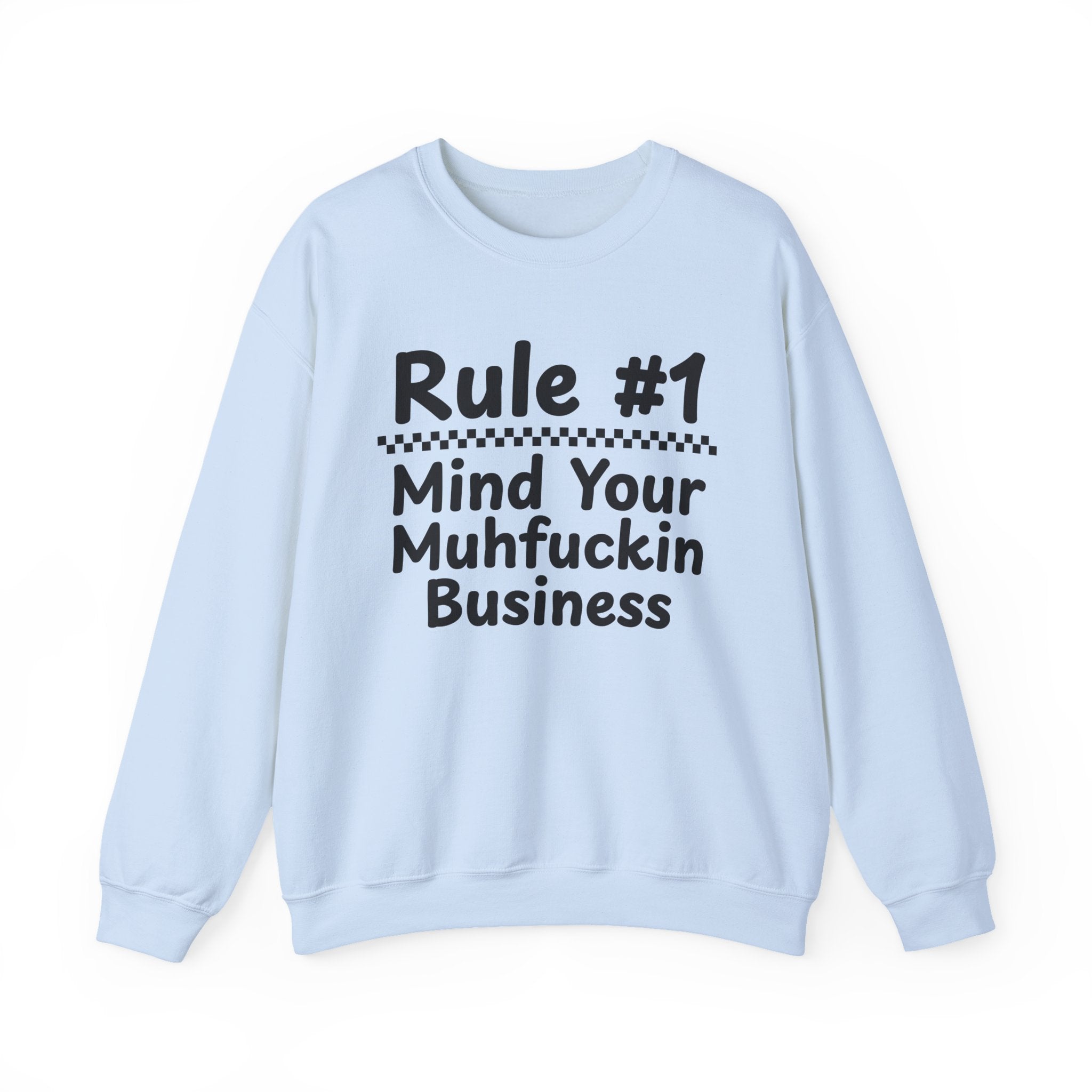 Rule #1 Mind Your Muhfuckin Business - Funny Back In The Days Sweatshirt