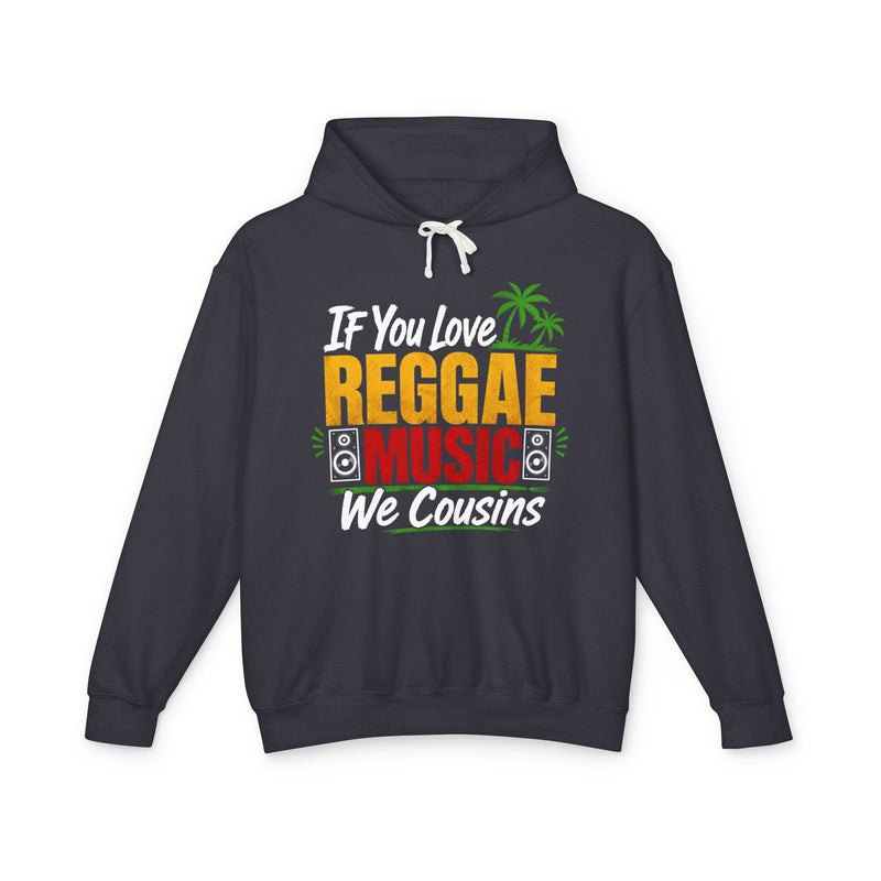 If You Love Reggae Music We Cousins － Reggae Music Lover Hoodie