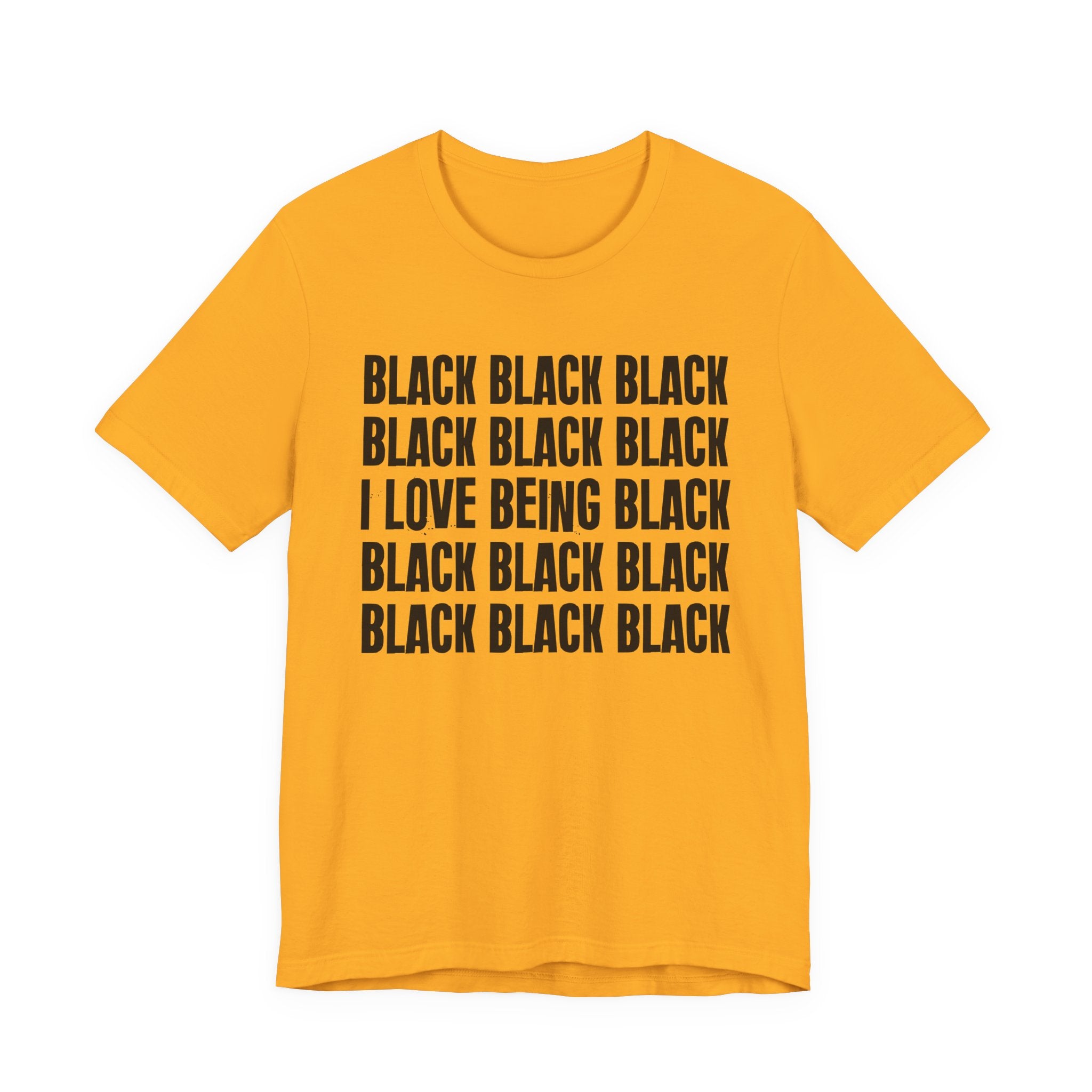 Black Black Black I Love Being Black — Retro Humor T-Shirt