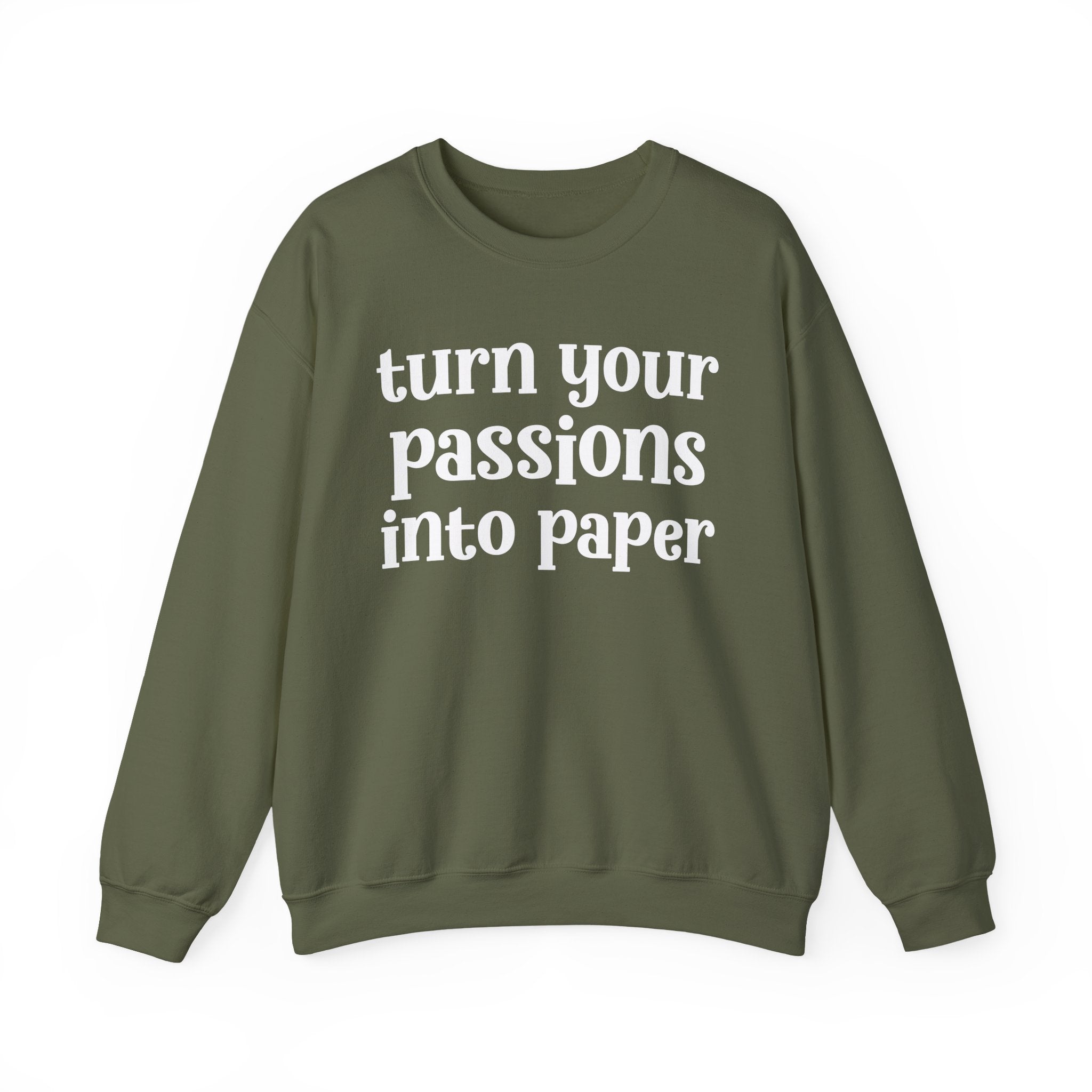 Turn Your Passions Into Paper — Inspirational Sweatshirt