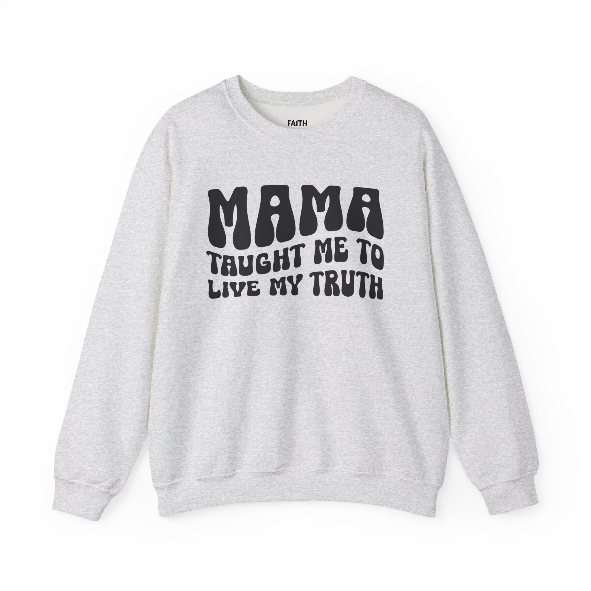 Mama Taught Me To Live My Truth Sweatshirt