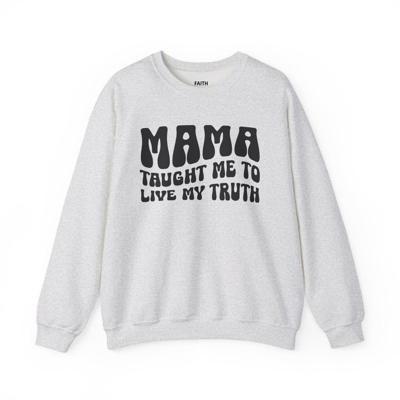 Mama Taught Me To Live My Truth — Sweatshirt fabric detail close-up: MAMA TAUGHT ME TO LIVE MY TRUTH in bold statement lettering. Street Talk Designs mama statement apparel.