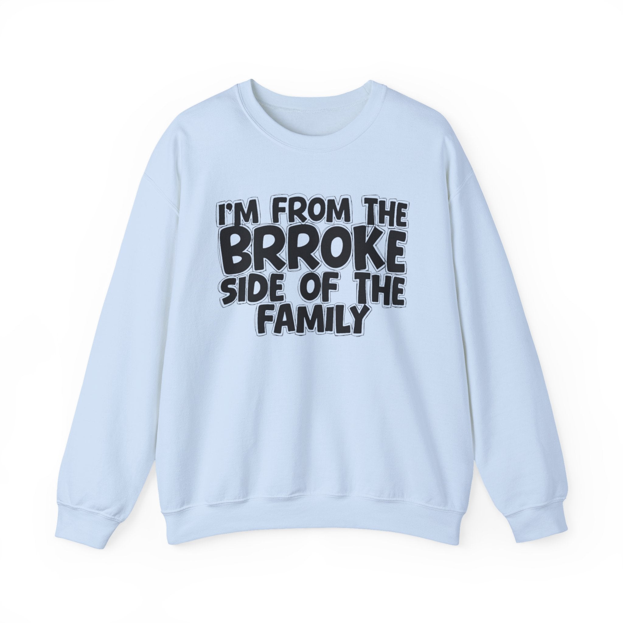 I'm From The Brroke Side Of The Family - Humorous Family Pride Sweatshirt