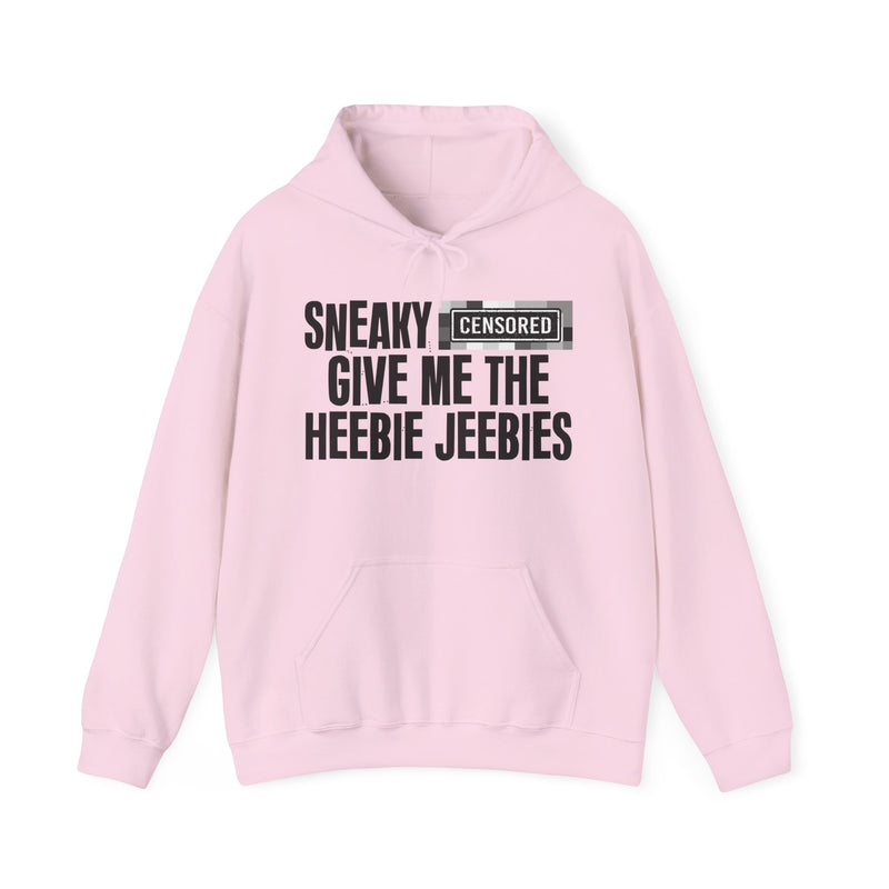 Sneaky [Censored] Give Me The Heebie Jeebies - Hoodie